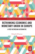 Routledge Studies in the European Economy- Rethinking Economic and Monetary Union in Europe