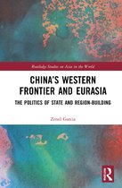 Routledge Studies on Asia in the World- China’s Western Frontier and Eurasia