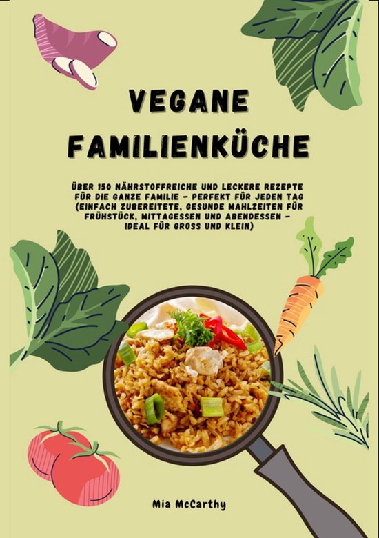 Vegane Familienküche: Über 150 nährstoffreiche und lecker ... - cover