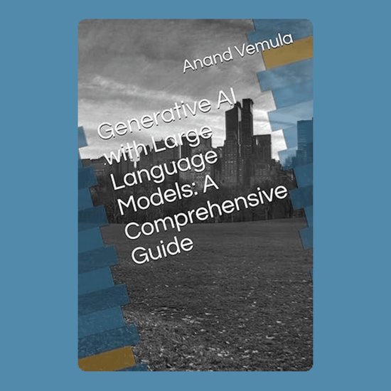 Generative AI with Large Language Models, Anand Vemula | 9798882317194 ...