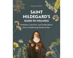 Saint Hildegard’s Guide to Wellness