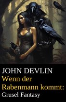 Wenn der Rabenmann kommt: Grusel Fantasy