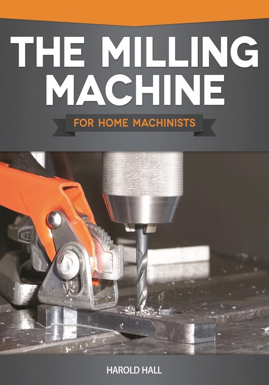 Home Machinists - The Milling Machine for Home Machinists - cover