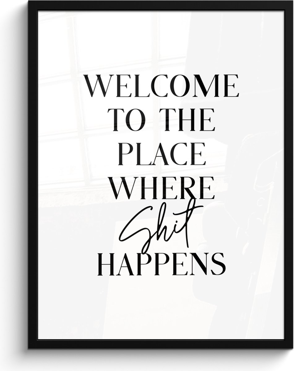 FrameYourWall Poster in lijst - Fotolijst 60x80 cm - Posters - Quotes - Welcome to the place where shit happens - Wit - Humor - Posterlijst zwart - Wanddecoratie badkamer - Muurdecoratie WC - Decoratieve accessoires - Toilet muur decoratie