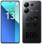 Cazy Coque adaptée au Xiaomi Redmi Note 13 4G La Life est meilleure avec un chien Zwart