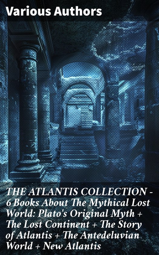 THE ATLANTIS COLLECTION - 6 Books About The Mythical Lost Wo ... - cover