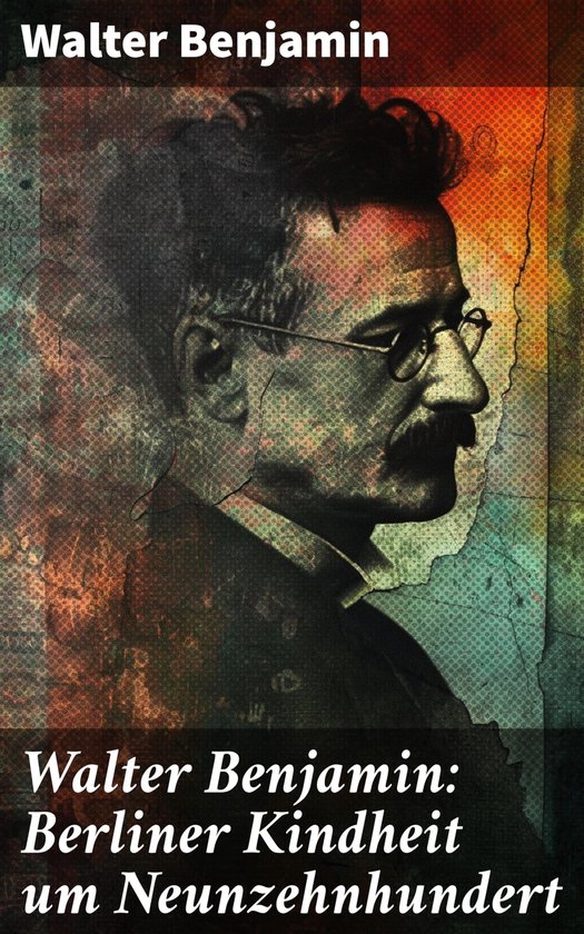 Walter Benjamin: Berliner Kindheit um Neunzehnhundert - cover
