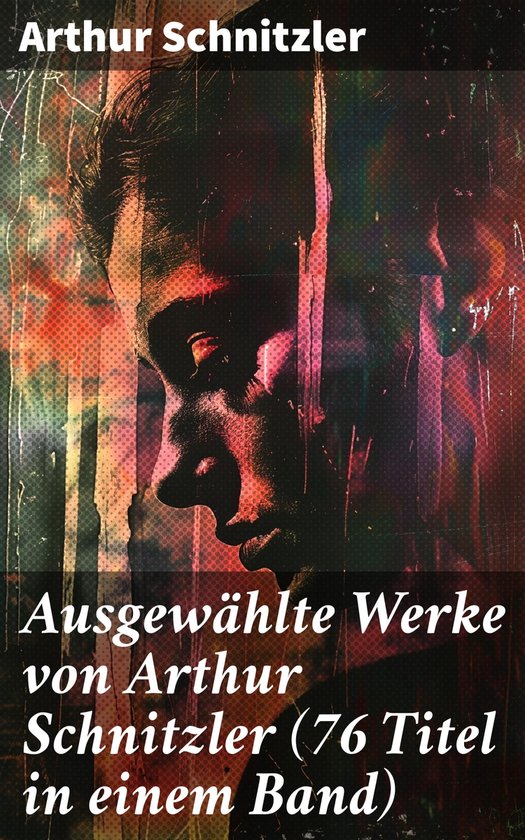 Ausgewählte Werke von Arthur Schnitzler (76 Titel in einem  ... - cover