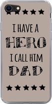 Geschikt voor iPhone SE 2020 hoesje - Spreuken - I have a hero I call him dad - Quotes - Vader - Siliconen Telefoonhoesje