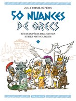 50 nuances de Grecs 1 - 50 nuances de Grecs : Encyclopédie des mythes et des mythologies - Tome 1
