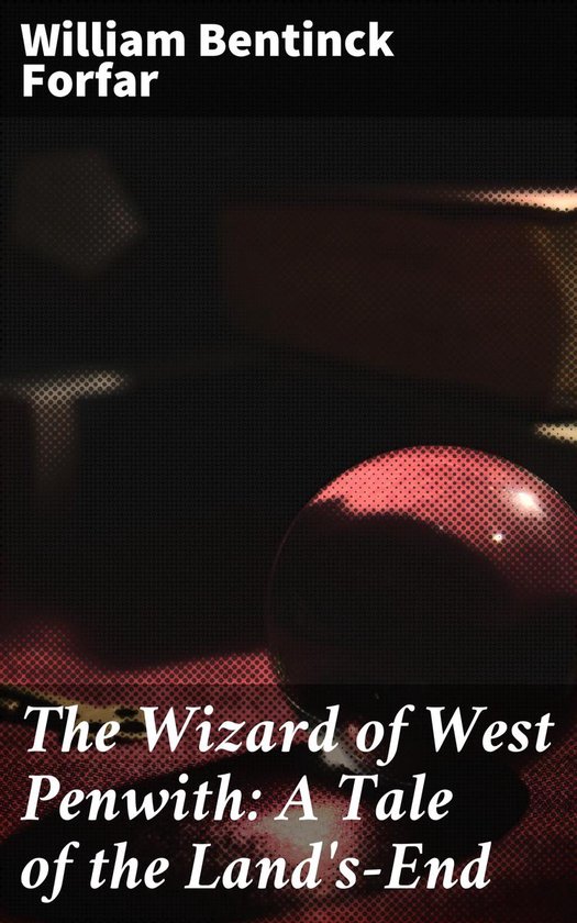 The Wizard of West Penwith: A Tale of the Land's-End - cover