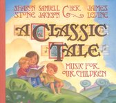 A Classic Tale - Music for Our Children /Levine, Cher, et al