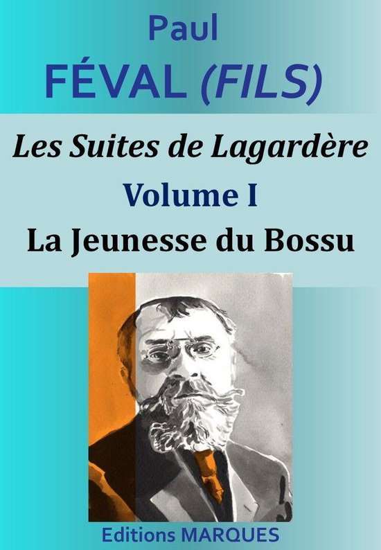 Les Suites de Lagardère 1 - Les Suites de Lagardère - Volume I - La Jeunesse du Bossu