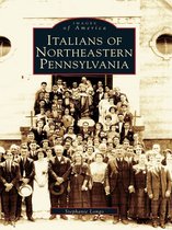 Images of America - Italians of Northeastern Pennsylvania