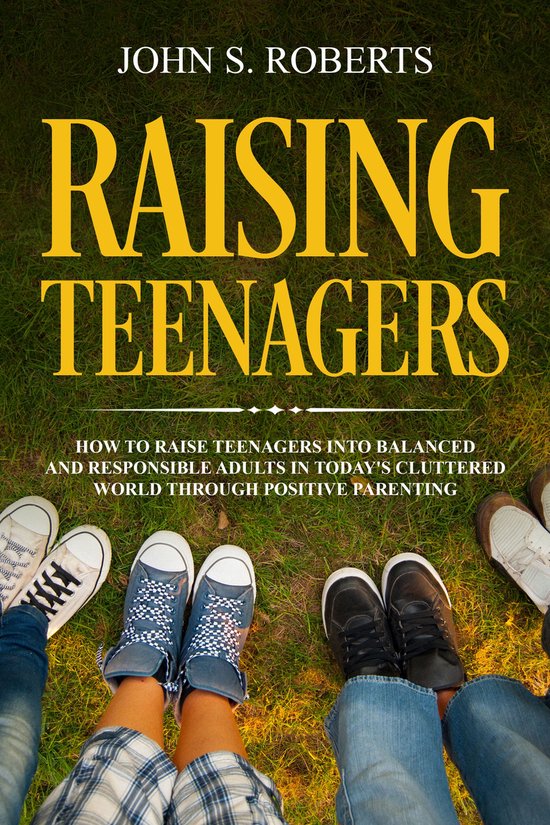 Positive Parenting 3 - Raising Teenagers: How to Raise Teena ... - cover