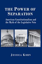 Princeton Studies in American Politics: Historical, International, and Comparative Perspectives 63 - The Power of Separation