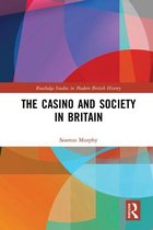 Routledge Studies in Modern British History - The Casino and Society in Britain