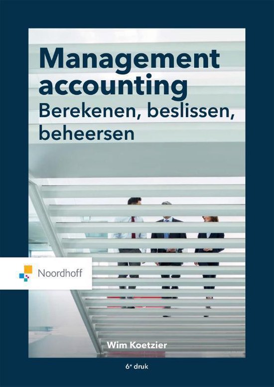 Samenvatting Management Accounting: berekenen, beslissen, beheersen