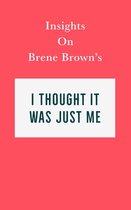 Insights on Brené Brown’s I Thought It Was Just Me (but it isn’t)
