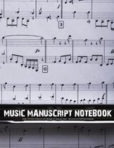 Music Manuscript Notebook: (Large Print) Music Notebook with 108 Pages (12 Stave per Pages) - Manuscript and Staff Paper Notebook