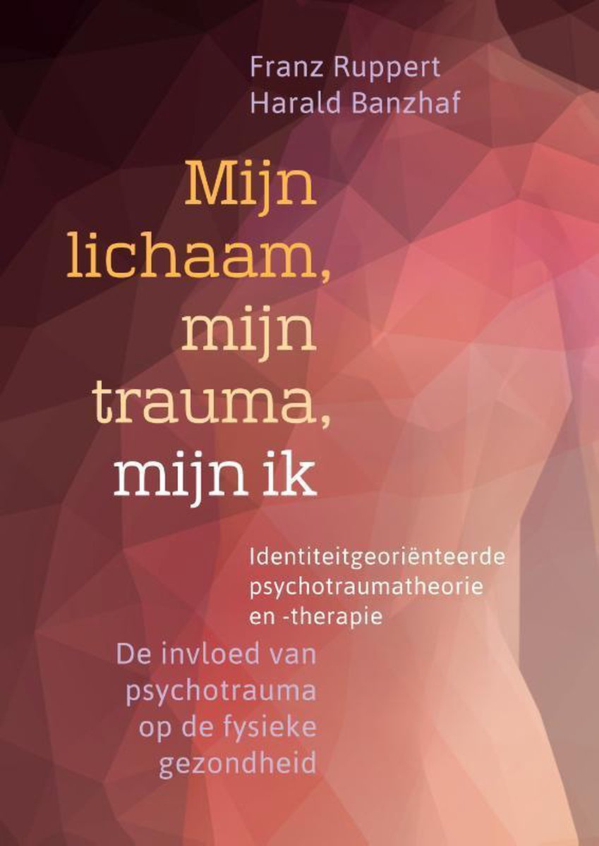 bol.com | Mijn lichaam, mijn trauma, mijn ik | 9789463160216 | Franz  Ruppert | Boeken