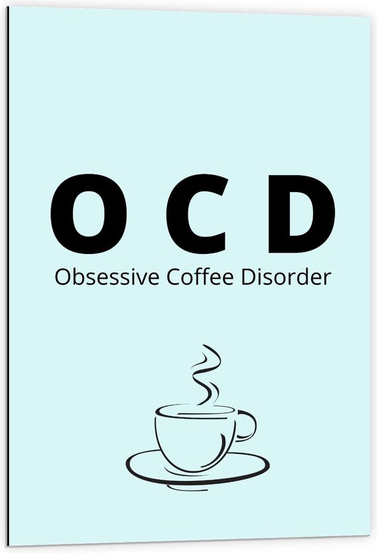 Dibond - Tekst: ''OCD, Obsessive Coffee Disorder'' blauw/zwart met figuur - 60x90cm Foto op Aluminium (Met Ophangsysteem)