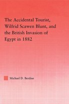 Middle East Studies: History, Politics & Law - The Accidental Tourist, Wilfrid Scawen Blunt, and the British Invasion of Egypt in 1882