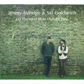 Jimmy & Sid Goldsmith Aldridge - Let The Wind Blow High Or Low (CD)