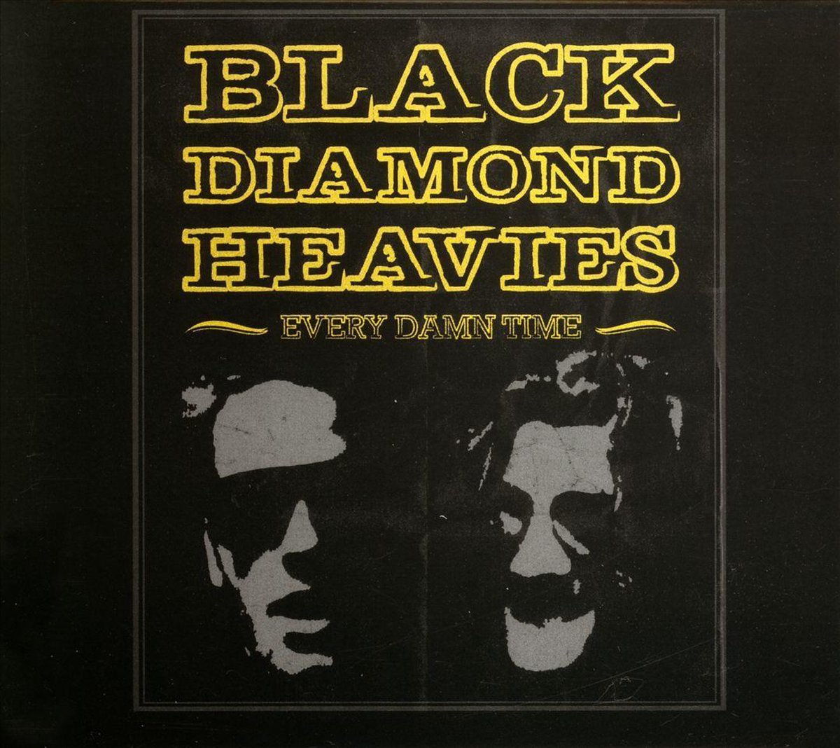 Black Diamond Heavies - Every Damn Time