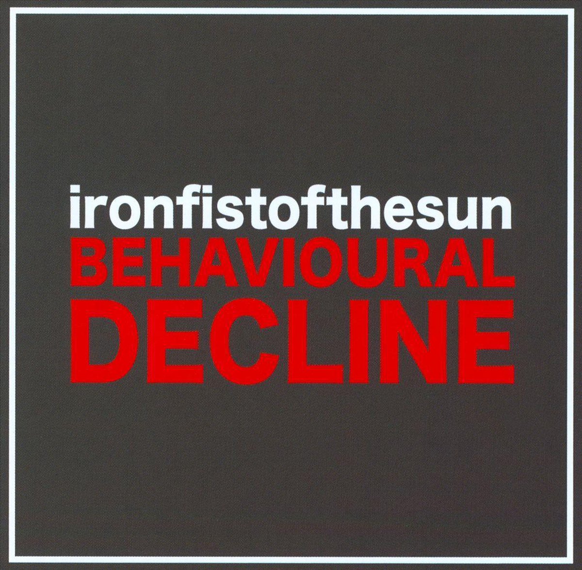 Iron Fist Of The Sun - Behavioural Decline (CD)