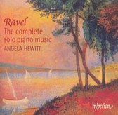 Ravel: The complete solo piano music / Angela Hewitt