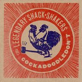 Legendary Shack Shakers - Cockadoodledon't (LP)