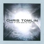 Chris Tomlin - And If Our God Is For Us… (CD)