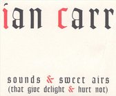 Ian Carr - Sounds And Sweet Airs (CD)