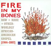 Fire In My Bones: Raw, Rare and Otherworldly African-American Gospel (1944-2007)
