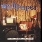 Wallpaper - On The Chewing Gum Ground (LP)