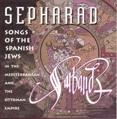 Sepharad: Songs Of The Spanish Jews In The Mediterranean And The Ottoman Empire