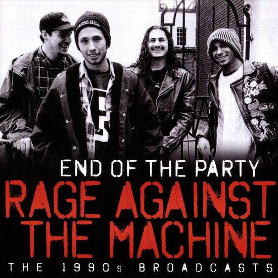 Zwart-witfoto van Rage Against The Machine met de tekst 'End of the Party, The 1990s Broadcasts' in wit en rood.