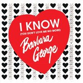 Barbara George - I Know (You Don't Love Me No More) (CD)