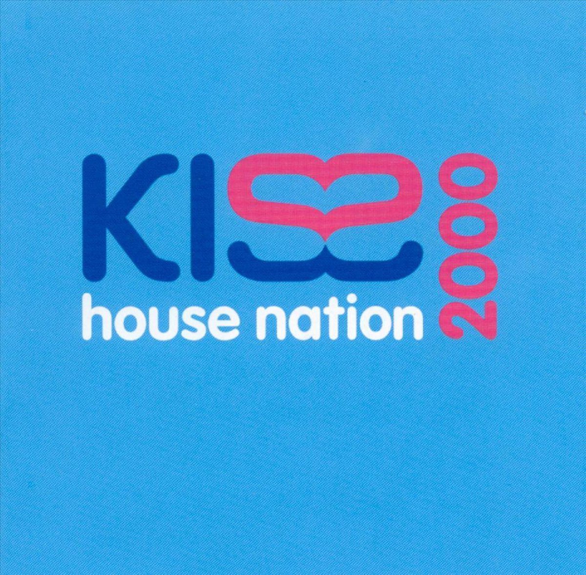 Kiss: House Nation 2000 - various artists