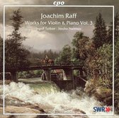 Joachim Raff: Works for Violin & Piano, Vol. 3