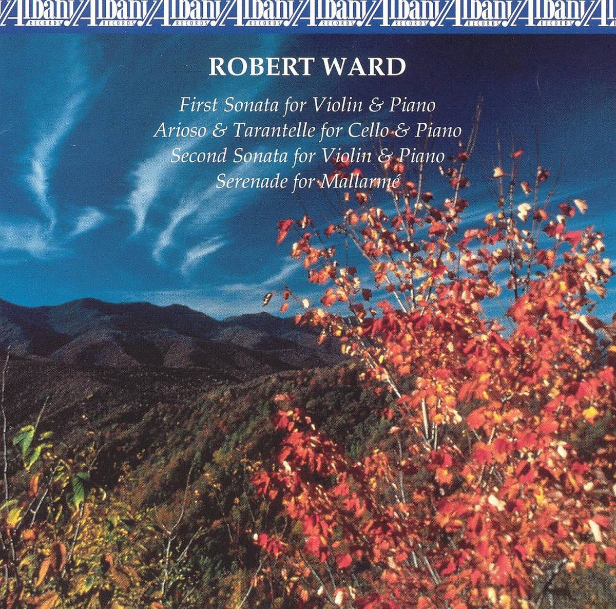 Robert Ward: First Sonata for Violin & Piano; Arioso & Tarantelle for Cello & Piano