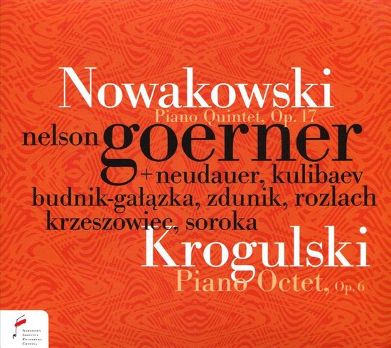 Nowakowski: Piano Quintet Op. 17. Krogulski: Piano Octet Op. 6 - Nelson Goerner