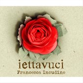 Francesca Incudine - Iettavuci (CD)
