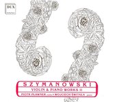 Szymanowski: Violin & Piano Works Ii