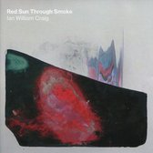 Ian William Craig - Red Sun Through Smoke (CD)
