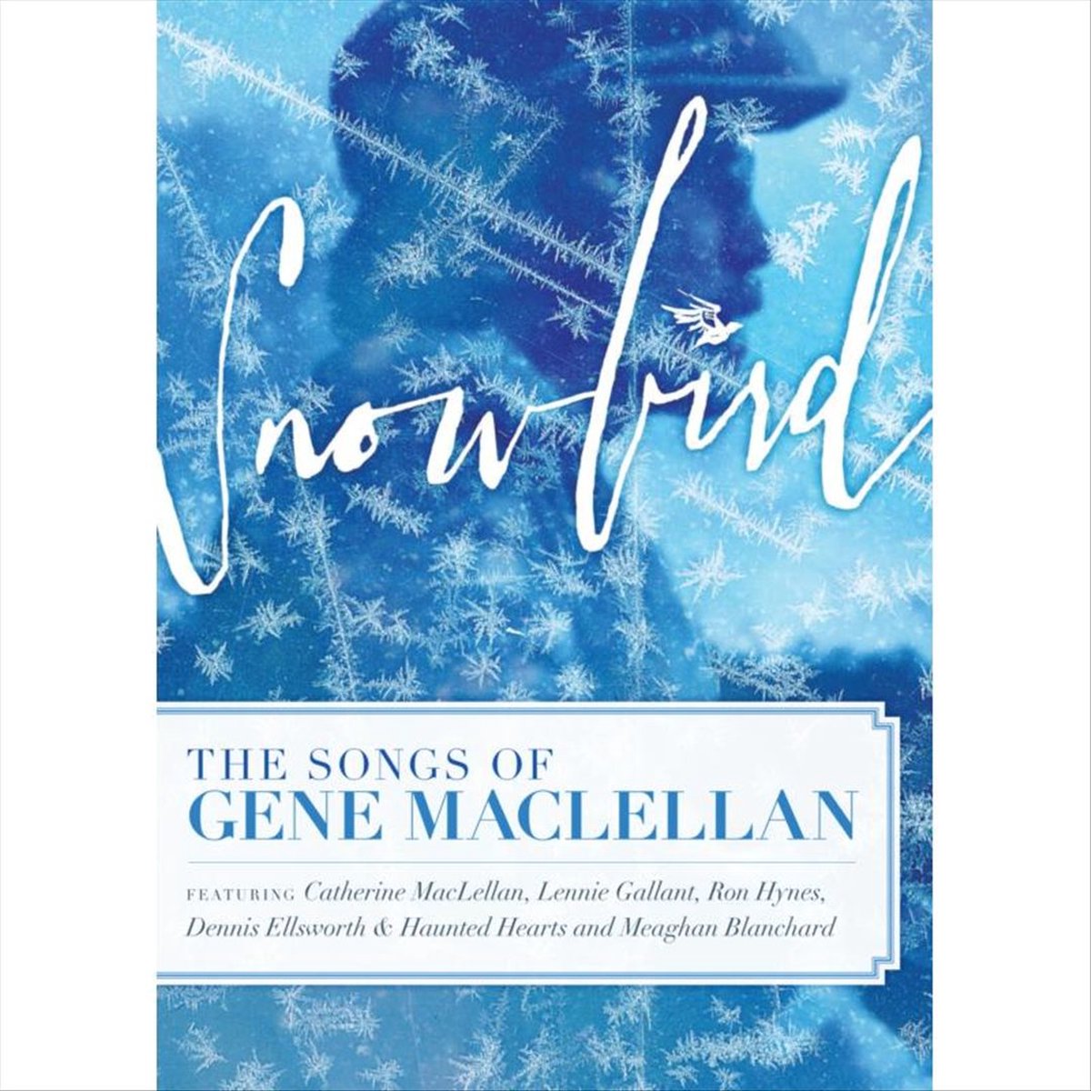 Snowbird The Songs Stories Of Gene Maclellan