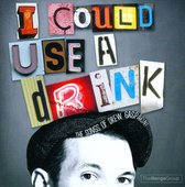 I Could Use a Drink: Songs of Drew Gasparini