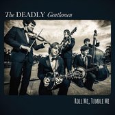 The Deadly Gentlemen - Roll Me, Tumble Me