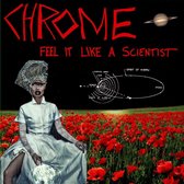 Chrome - Feel It Like A Scientist (CD)